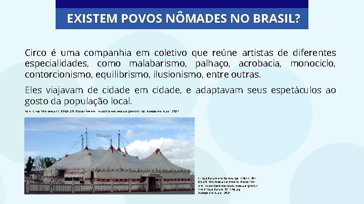 EXISTEM POVOS NÔMADES NO BRASIL? Circo é uma companhia em coletivo que reúne artistas