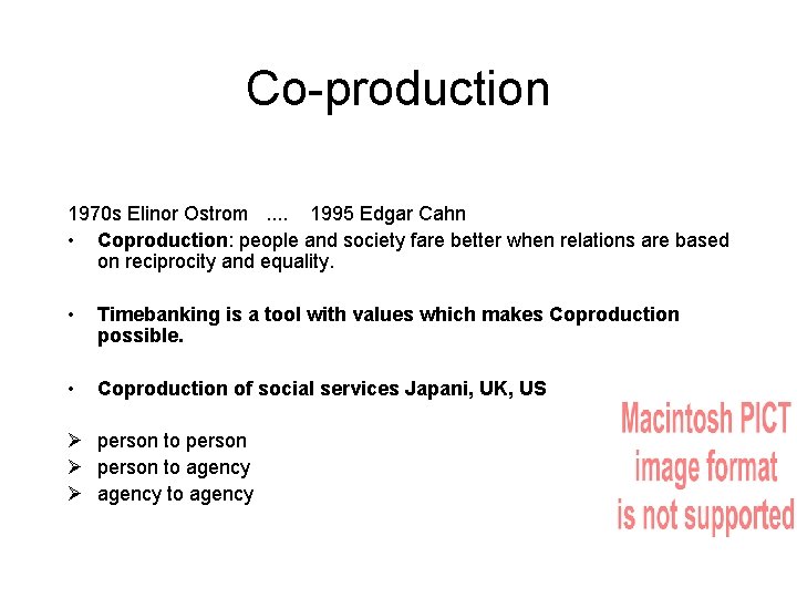 Co-production 1970 s Elinor Ostrom. . 1995 Edgar Cahn • Coproduction: people and society