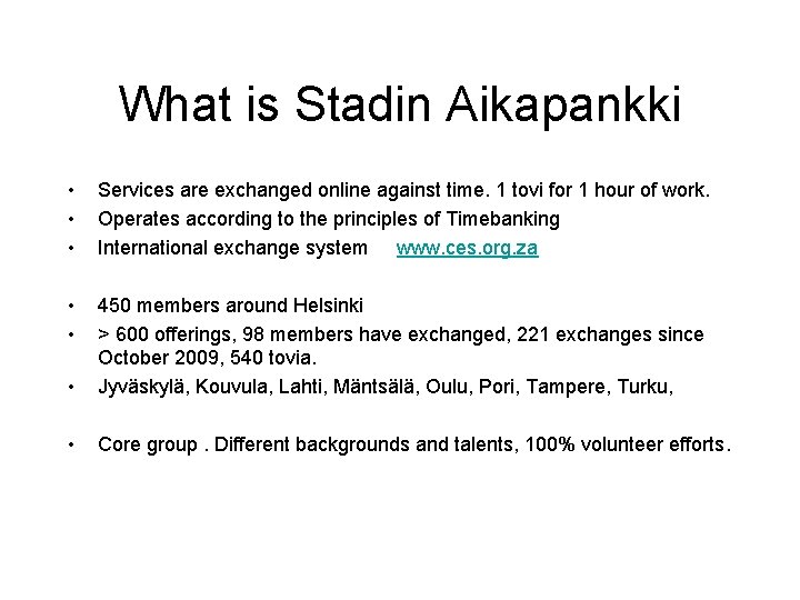 What is Stadin Aikapankki • • • Services are exchanged online against time. 1