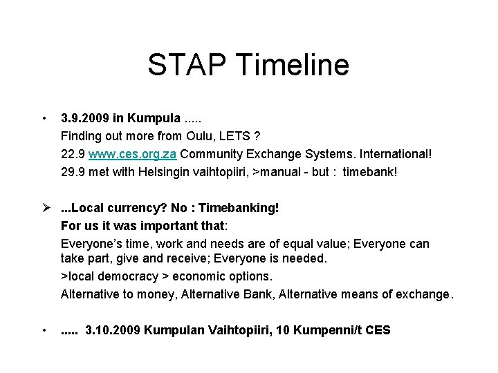STAP Timeline • 3. 9. 2009 in Kumpula. . . Finding out more from