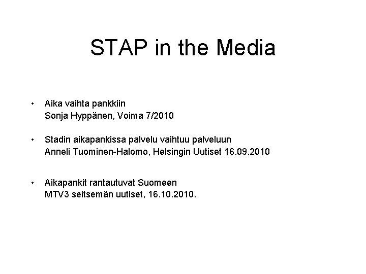 STAP in the Media • Aika vaihta pankkiin Sonja Hyppänen, Voima 7/2010 • Stadin