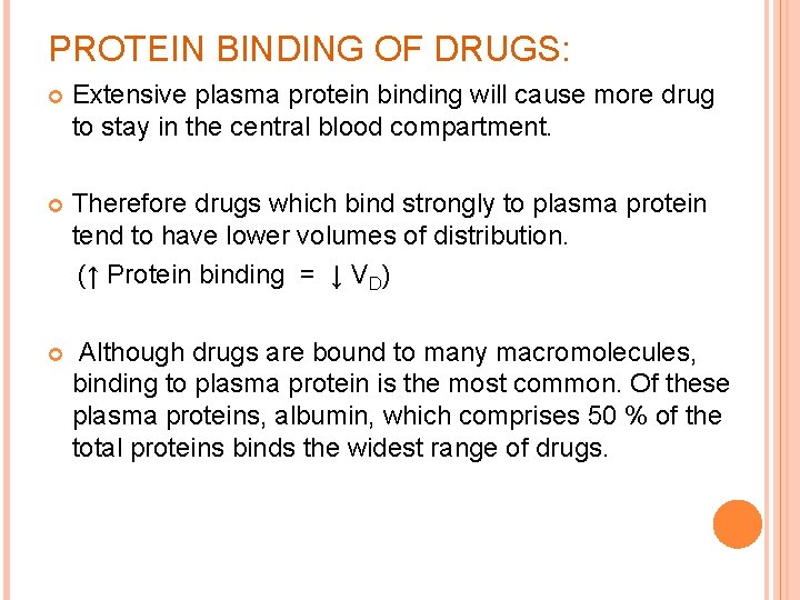 PROTEIN BINDING OF DRUGS: Extensive plasma protein binding will cause more drug to stay