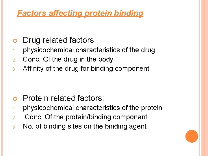 Factors affecting protein binding Drug related factors: 1. 3. physicochemical characteristics of the drug