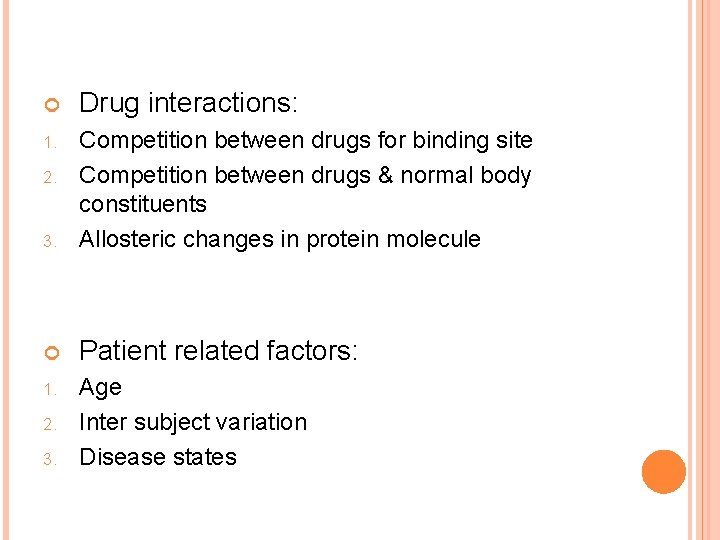  Drug interactions: 1. 3. Competition between drugs for binding site Competition between drugs