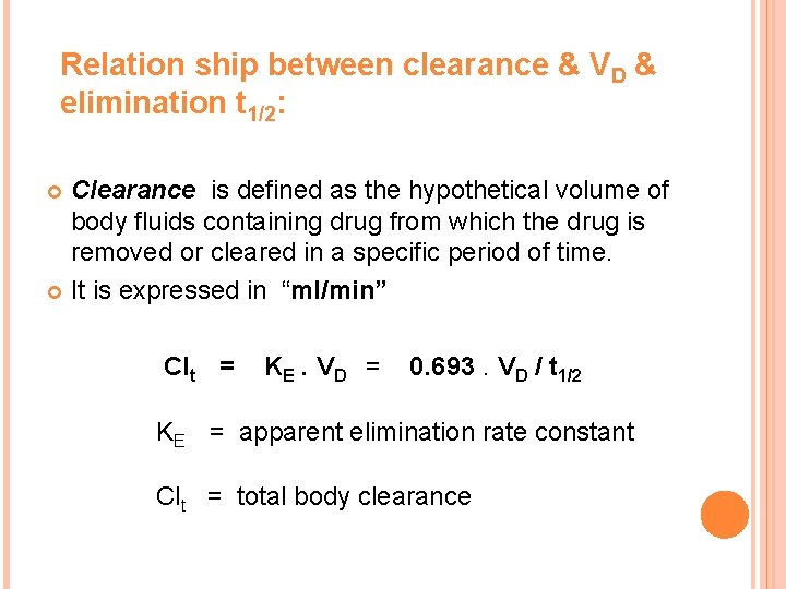 Relation ship between clearance & VD & elimination t 1/2: Clearance is defined as