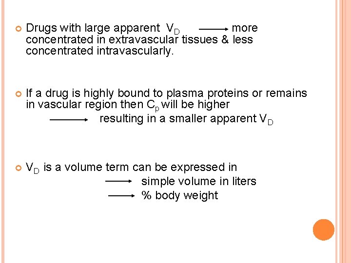  Drugs with large apparent VD more concentrated in extravascular tissues & less concentrated