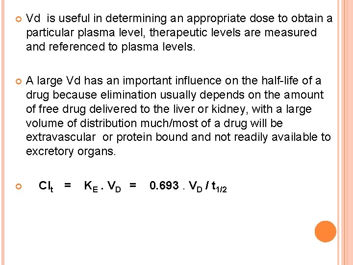  Vd is useful in determining an appropriate dose to obtain a particular plasma