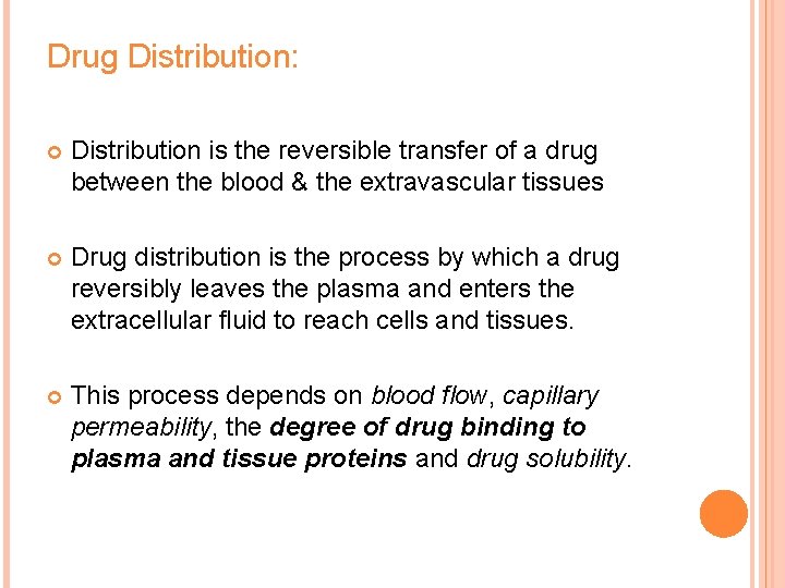 Drug Distribution: Distribution is the reversible transfer of a drug between the blood &