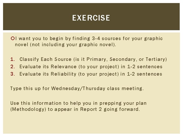 EXERCISE I want you to begin by finding 3 -4 sources for your graphic