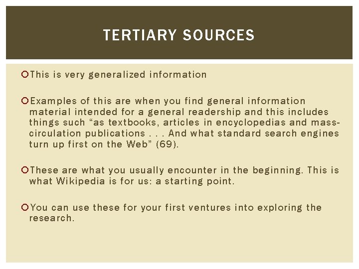TERTIARY SOURCES This is very generalized information Examples of this are when you find