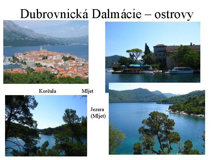 Dubrovnická Dalmácie – ostrovy Korčula Mljet Jezera (Mljet) 