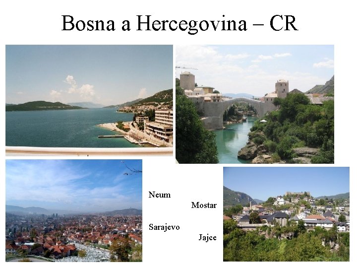 Bosna a Hercegovina – CR Neum Mostar Sarajevo Jajce 