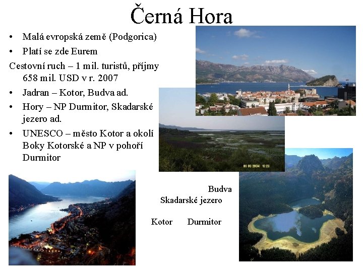Černá Hora • Malá evropská země (Podgorica) • Platí se zde Eurem Cestovní ruch