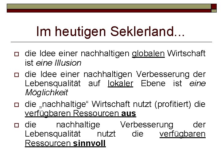 Im heutigen Seklerland. . . die Idee einer nachhaltigen globalen Wirtschaft ist eine Illusion