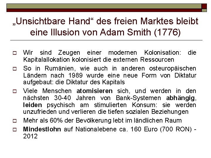 „Unsichtbare Hand“ des freien Marktes bleibt eine Illusion von Adam Smith (1776) Wir sind