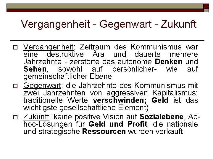 Vergangenheit - Gegenwart - Zukunft Vergangenheit: Zeitraum des Kommunismus war eine destruktive Ära und