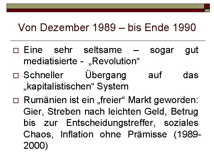 Von Dezember 1989 – bis Ende 1990 Eine sehr seltsame – sogar gut mediatisierte