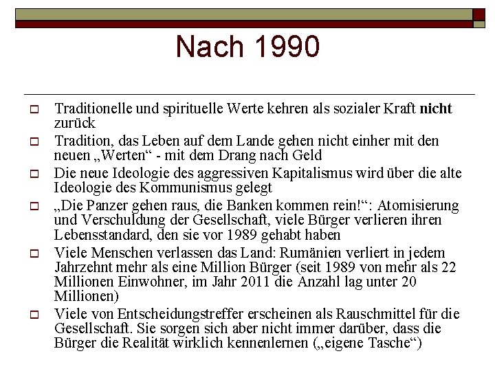 Nach 1990 Traditionelle und spirituelle Werte kehren als sozialer Kraft nicht zurück Tradition, das