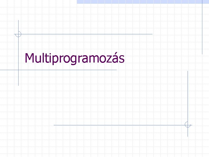 Multiprogramozás 