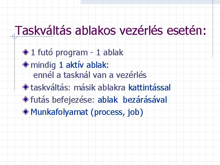 Taskváltás ablakos vezérlés esetén: 1 futó program - 1 ablak mindig 1 aktív ablak: