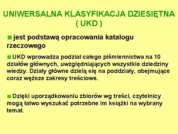 UNIWERSALNA KLASYFIKACJA DZIESIĘTNA ( UKD ) jest podstawą opracowania katalogu rzeczowego UKD wprowadza podział