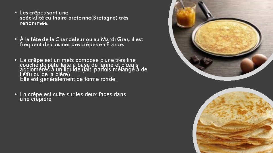  • Les crêpes sont une spécialité culinaire bretonne(Bretagne) très renommée. • À la