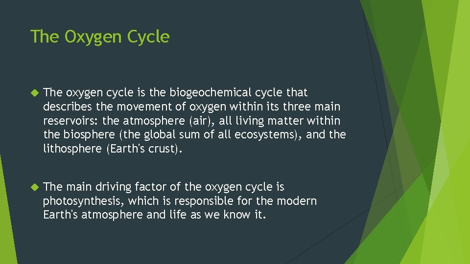 The Oxygen Cycle The oxygen cycle is the biogeochemical cycle that describes the movement