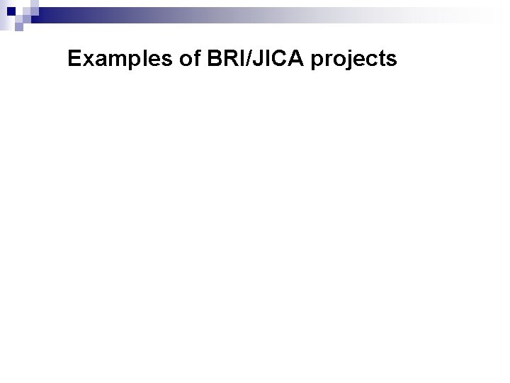 Examples of BRI/JICA projects 