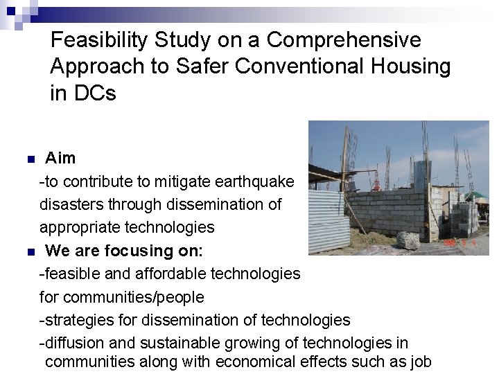 Feasibility Study on a Comprehensive Approach to Safer Conventional Housing in DCs Aim -to