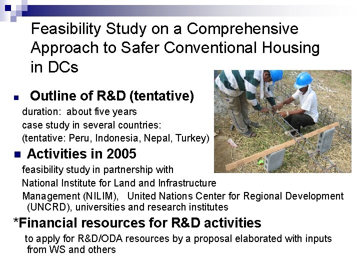 Feasibility Study on a Comprehensive Approach to Safer Conventional Housing in DCs n Outline