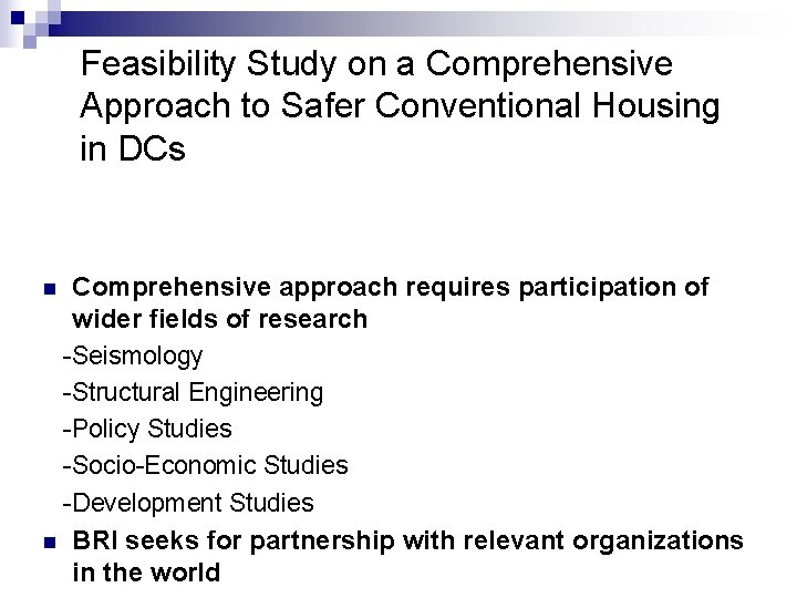 Feasibility Study on a Comprehensive Approach to Safer Conventional Housing in DCs Comprehensive approach