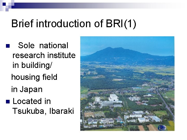 Brief introduction of BRI(1) Sole national research institute in building/ housing field in Japan
