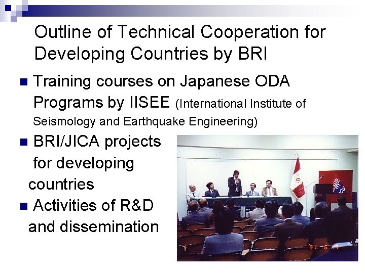 Outline of Technical Cooperation for Developing Countries by BRI n Training courses on Japanese