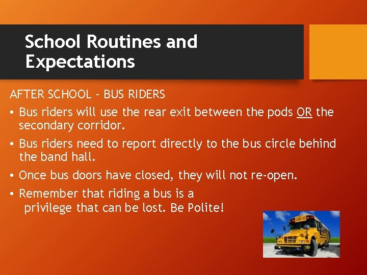 School Routines and Expectations AFTER SCHOOL - BUS RIDERS • Bus riders will use