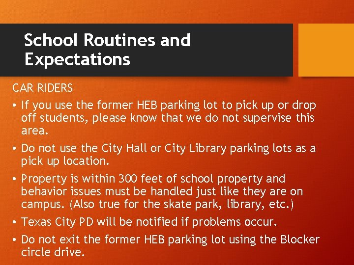 School Routines and Expectations CAR RIDERS • If you use the former HEB parking