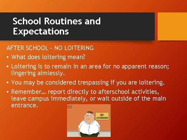 School Routines and Expectations AFTER SCHOOL – NO LOITERING • What does loitering mean?