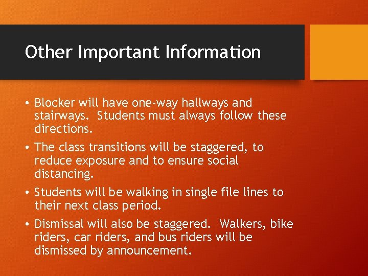 Other Important Information • Blocker will have one-way hallways and stairways. Students must always