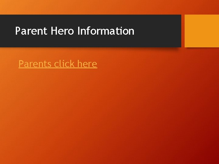 Parent Hero Information Parents click here 
