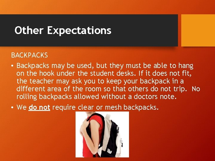 Other Expectations BACKPACKS • Backpacks may be used, but they must be able to