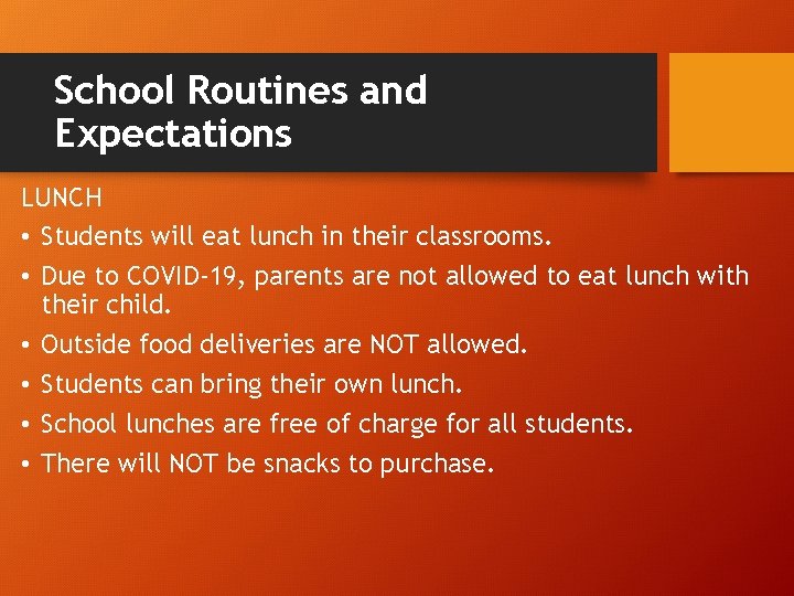 School Routines and Expectations LUNCH • Students will eat lunch in their classrooms. •