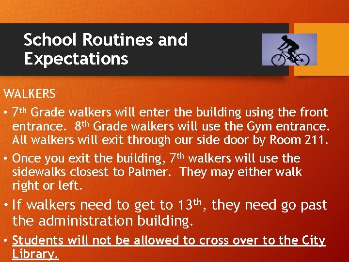 School Routines and Expectations WALKERS • 7 th Grade walkers will enter the building