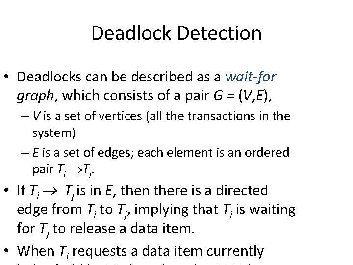 Deadlock Detection • Deadlocks can be described as a wait-for graph, which consists of