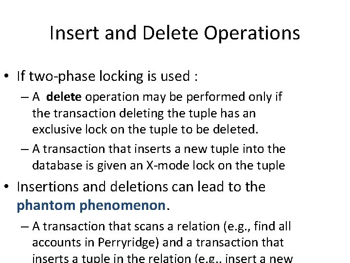 Insert and Delete Operations • If two-phase locking is used : – A delete