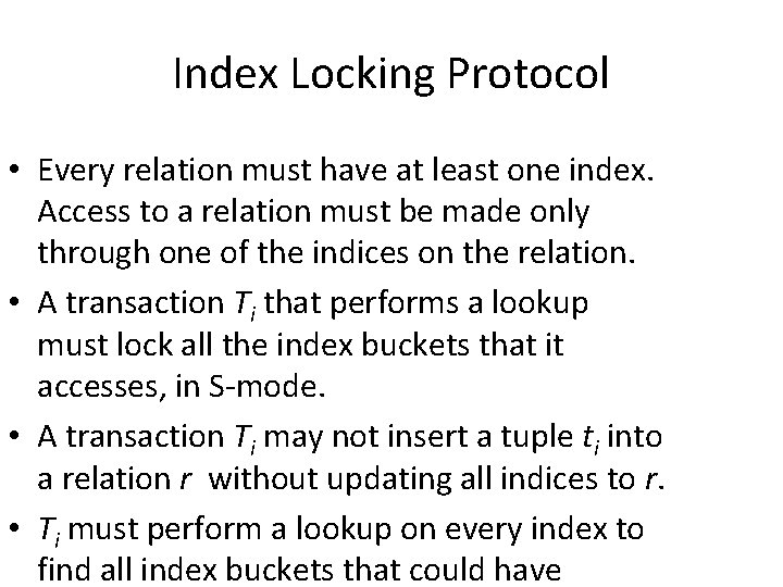 Index Locking Protocol • Every relation must have at least one index. Access to