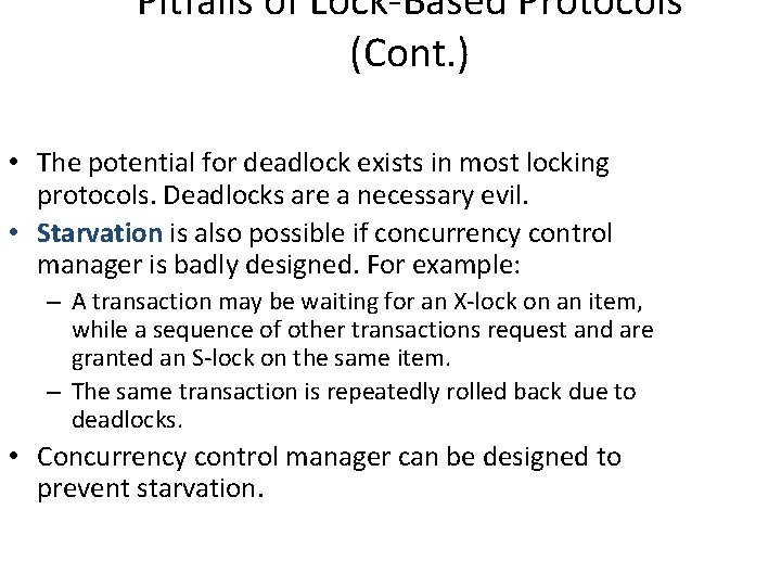 Pitfalls of Lock-Based Protocols (Cont. ) • The potential for deadlock exists in most