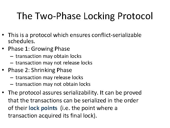The Two-Phase Locking Protocol • This is a protocol which ensures conflict-serializable schedules. •