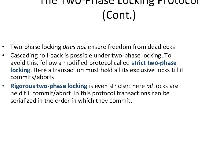 The Two-Phase Locking Protocol (Cont. ) • Two-phase locking does not ensure freedom from
