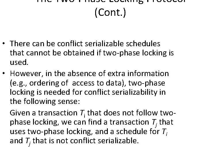 The Two-Phase Locking Protocol (Cont. ) • There can be conflict serializable schedules that