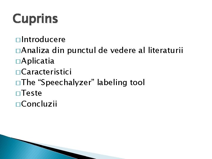 Cuprins � Introducere � Analiza din punctul de vedere al literaturii � Aplicatia �