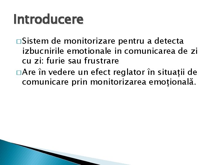 Introducere � Sistem de monitorizare pentru a detecta izbucnirile emotionale in comunicarea de zi